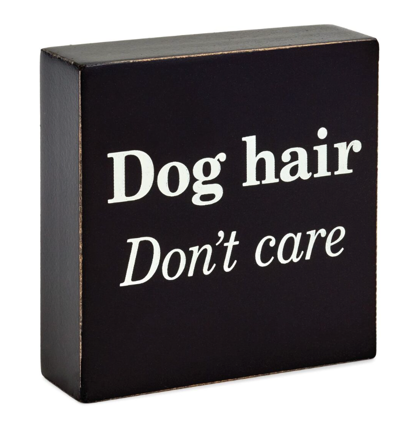 Hallmark Dog Hair Don't Care Wood Quote Sign New