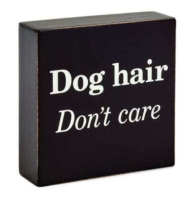 Hallmark Dog Hair Don't Care Wood Quote Sign New