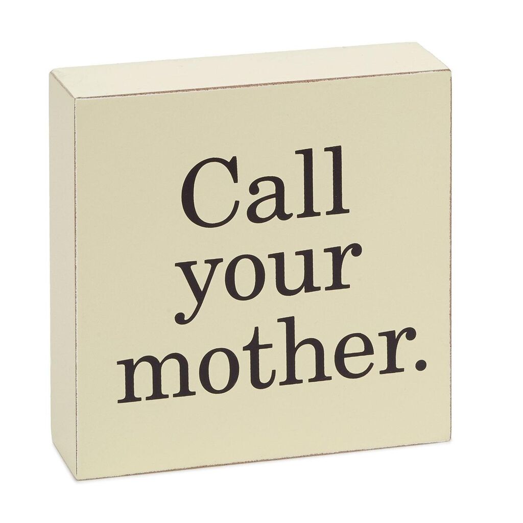 Hallmark Call Your Mother Wood Quote Sign New