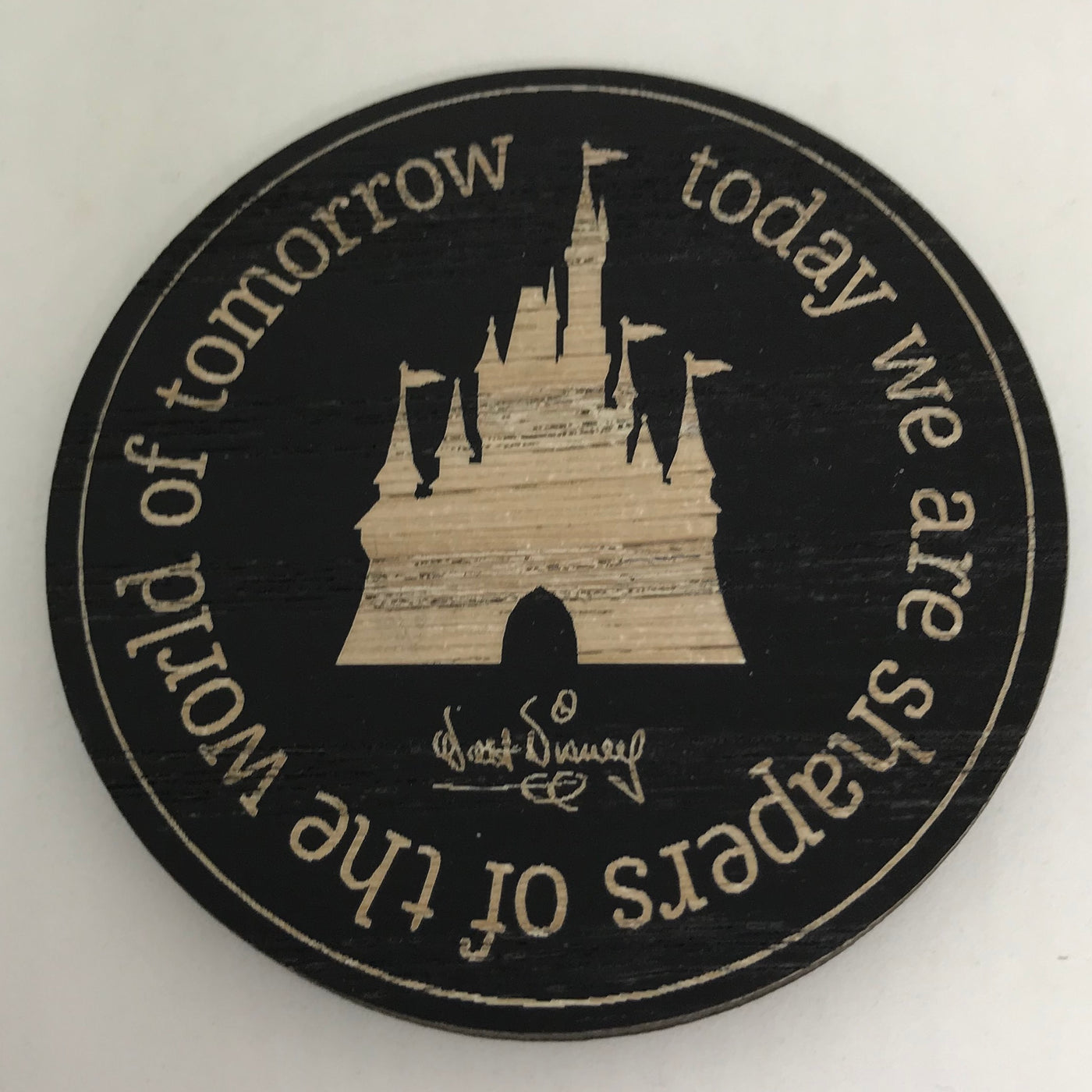 Disney Parks Today We Are Shapers of the World of Tomorrow Wood Magnet Castle