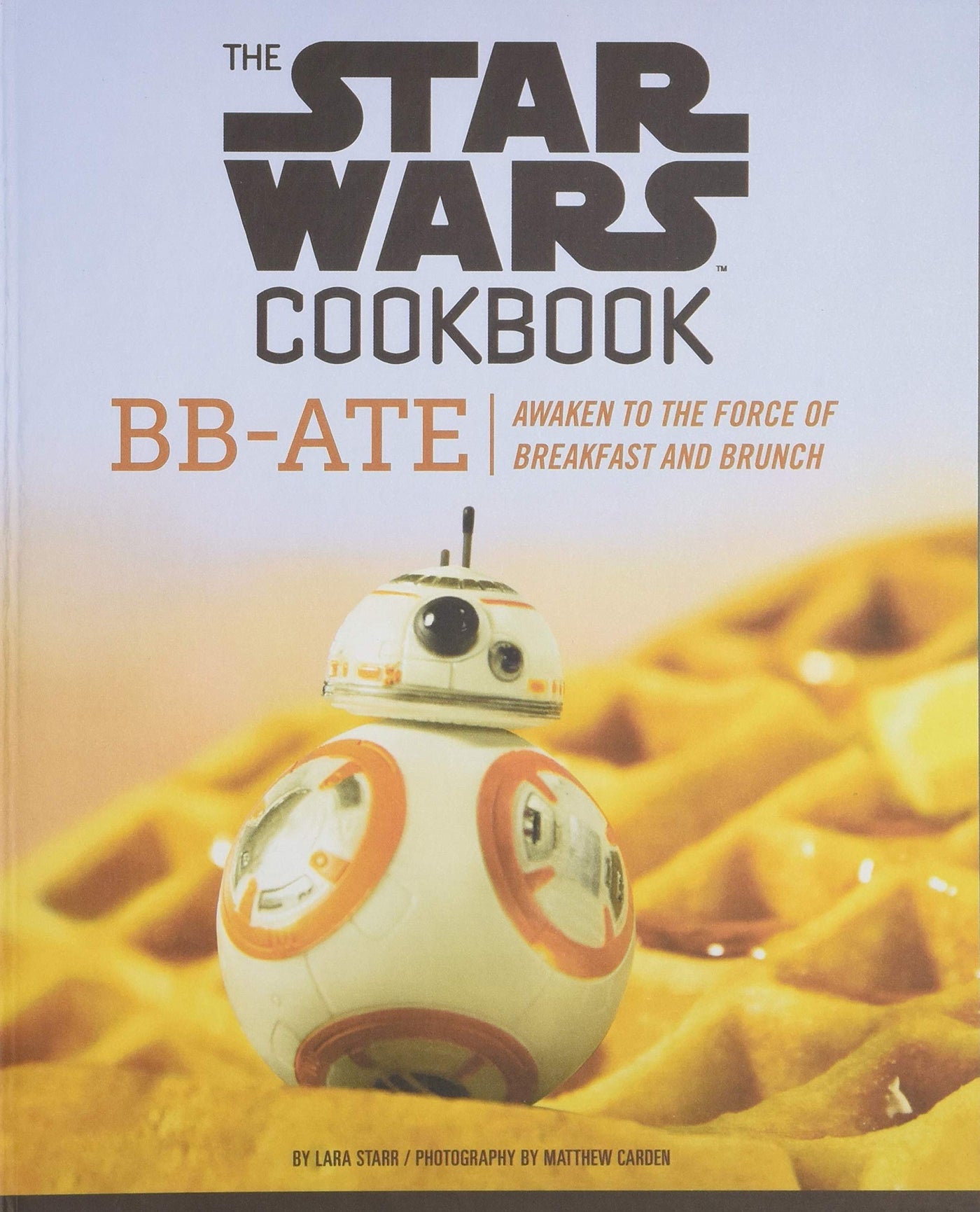 Disney BB-Ate Awaken to the Force of Breakfast and Brunch Star Wars Cookbook New