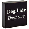Hallmark Dog Hair Don't Care Wood Quote Sign New