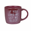 Disney Parks Lady If You Love Me Let Me Sleep Coffee Mug New